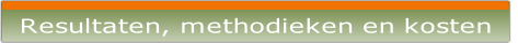 Resultaten, methodieken en kosten.